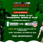 Nigeria Vs USA Live Blogging – Dominican Republic 2024 FIFA U-17 Women’s World Cup; Quarter-final
