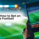 Tips On How To Bet On Live Football