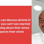 "You will never see a married man talk about his wife to other men because he respects her" – Man (VIDEO)