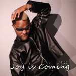 Inside Fido’s ‘Joy Is Coming’ Lyrics: A Blend Of Afrobeats, Highlife That Inspires Hope